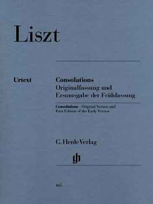 Liszt - Consolations (Original Version and First Edition of the Early Version) - Piano Solo Henle HN465