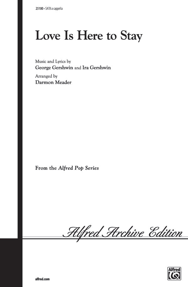 LOVE IS HERE TO STAY SATB/A CAPELLA ARR MEADER