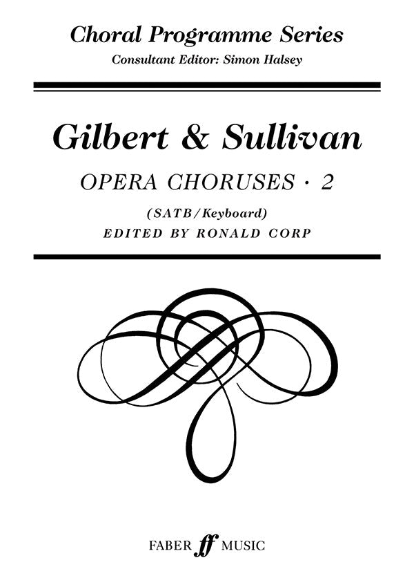 GILBERT & SULLIVAN:OPERA CHORUSES II SATB
