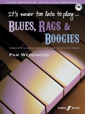 It's Never Too Late to Play Blues Rags and Boogies