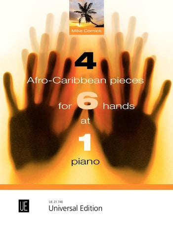 4 Afro-Caribbean Pieces for 6 Hands at 1 piano - Cornick Mike Universal UE21746
