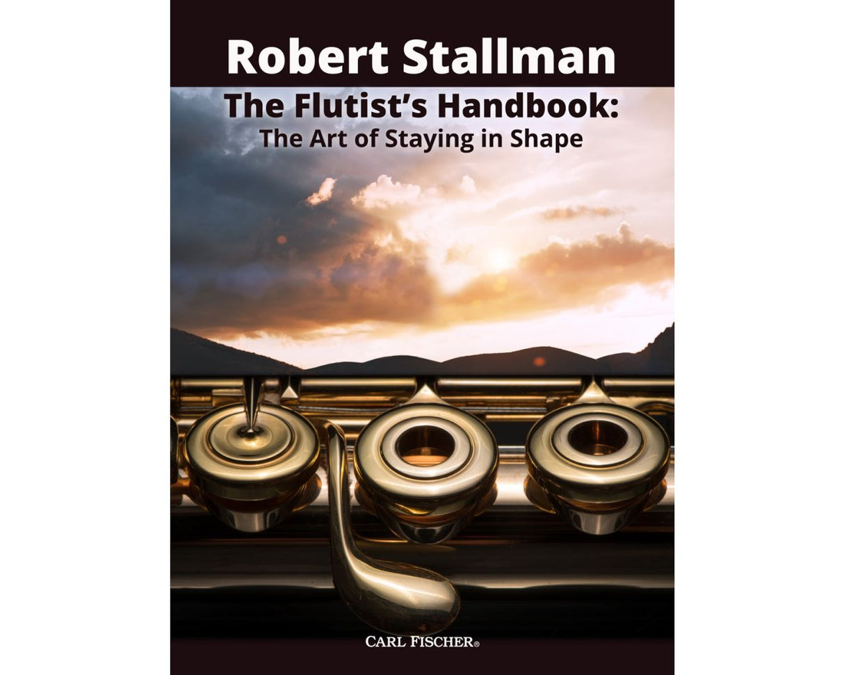 The Flutist's Handbook: The Art of Staying in Shape - Stallman Robert Carl Fischer WF230