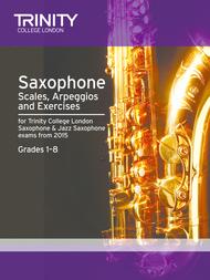 Trinity Saxophone Scales, Arpeggios & Exercises Saxophone & Jazz Saxophone Exams from 2015 - Saxophone Solo Trinity TCL013415
