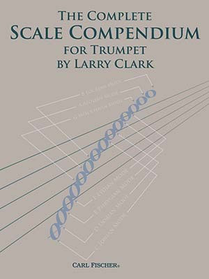 The Complete Scale Compendium for Trumpet - Larry Clark - Trumpet Carl Fischer