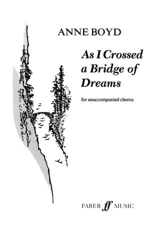 AS I CROSSED A BRIDGE OF DREAMS SATB