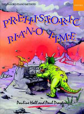 Prehistoric Piano Time - Paul Drayton|Pauline Hall - Piano Oxford University Press Piano Solo