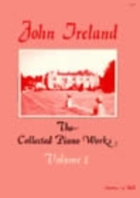 John Ireland Collected Works for Piano Volume 1