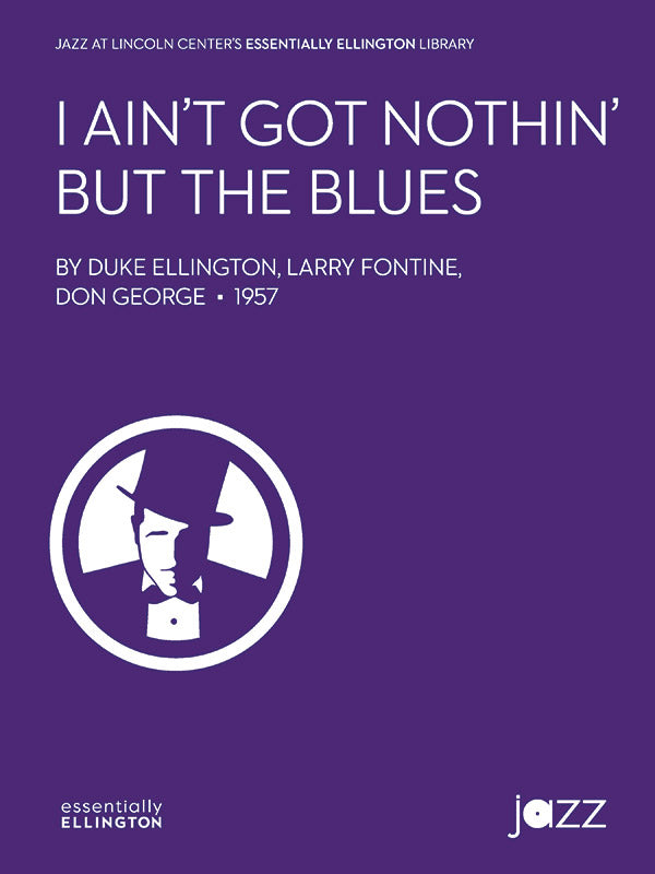 I Ain't Got Nothin' But the Blues JE Gr 3.5 - Ellington Duke; Fontine Larry; George Don Alfred 44864