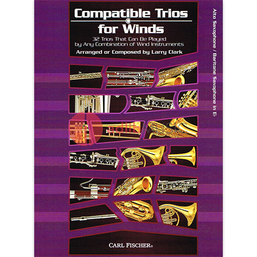 Compatible Trios For Winds Alto Bar Sax - 32 Trios That Can Be Played by Any Combination of Wind Instruments - Larry Clark