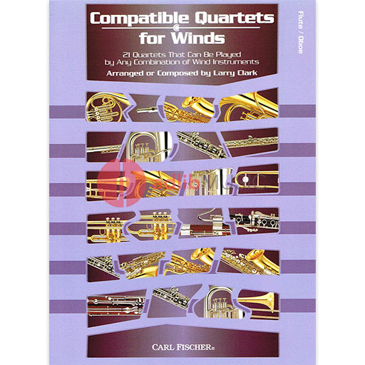 Compatible Quartets for Winds - Flute / Oboe - 21 Quartets That Can Be Played by Any Combination of Wind Instruments - Larry Clark