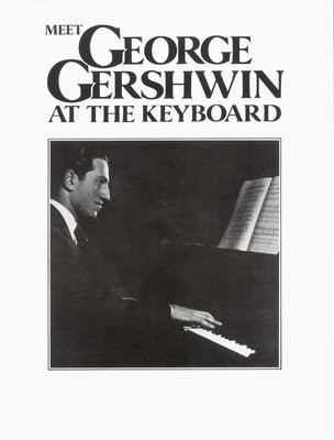 Meet George Gershwin at the Keyboard - Piano Solos