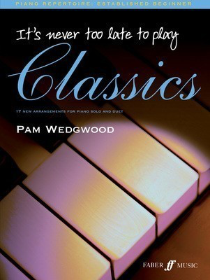 It's Never Too Late to Play Classics - Piano