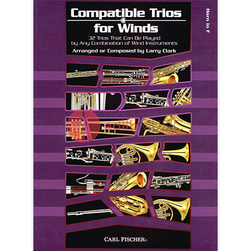 Compatible Trios For Winds - French Horn - 32 Trios That Can Be Played by Any Combination of Wind Instruments - Larry Clark - Brass Trio