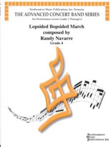 The Lopsided Bopsided March - Concert Band Grade 3.5-4 - Randy Navarre - Northeastern Music Publications