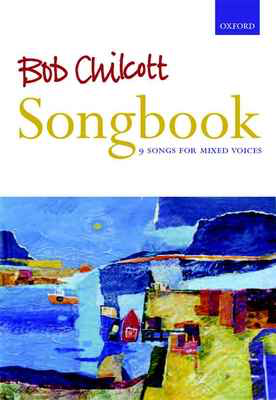 Bob Chilcott Songbook SATB