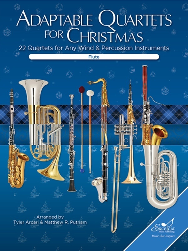 Adaptable Quartets for Christmas Flute - Various Arcari Tyler; Putnam Matthew Excelcia Music Publishing WB2209