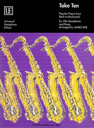 Take Ten - Popular Pieces from Bach to Bacharach for Alto Saxophone and Piano - Alto Saxophone James Rae Universal Edition