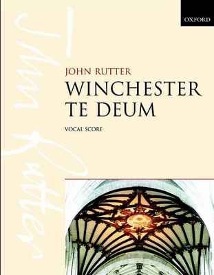 Winchester Te Deum - John Rutter - SATB Oxford University Press Vocal Score