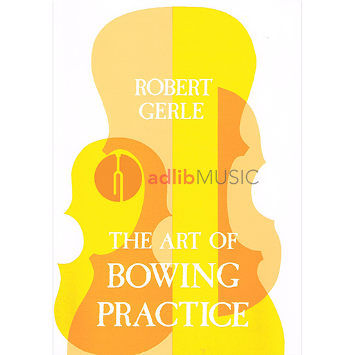 ART OF BOWING PRACTICE - GERLE - VIOLIN - STAINER & BELL