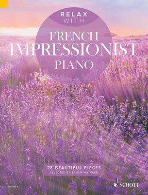 Relax with French Impressionist Piano - 28 Beautiful Pieces - Various - Piano Schott Music Piano Solo