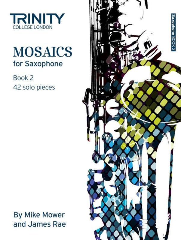 Trinity Mosaics For Saxophone Book 2 Grades 6-8 - Mower Rae - Trinity