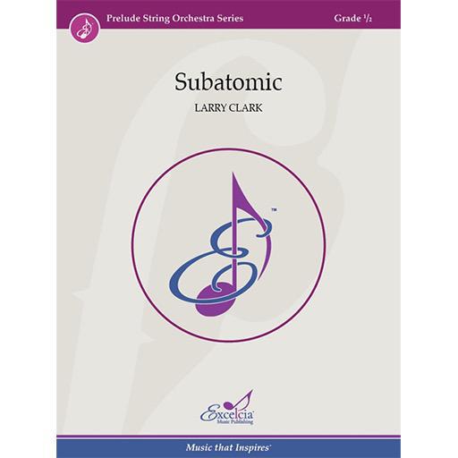 Clark - Subatomic - String Orchestra Grade 0.5 Score/Parts Excelcia Music PSO1902