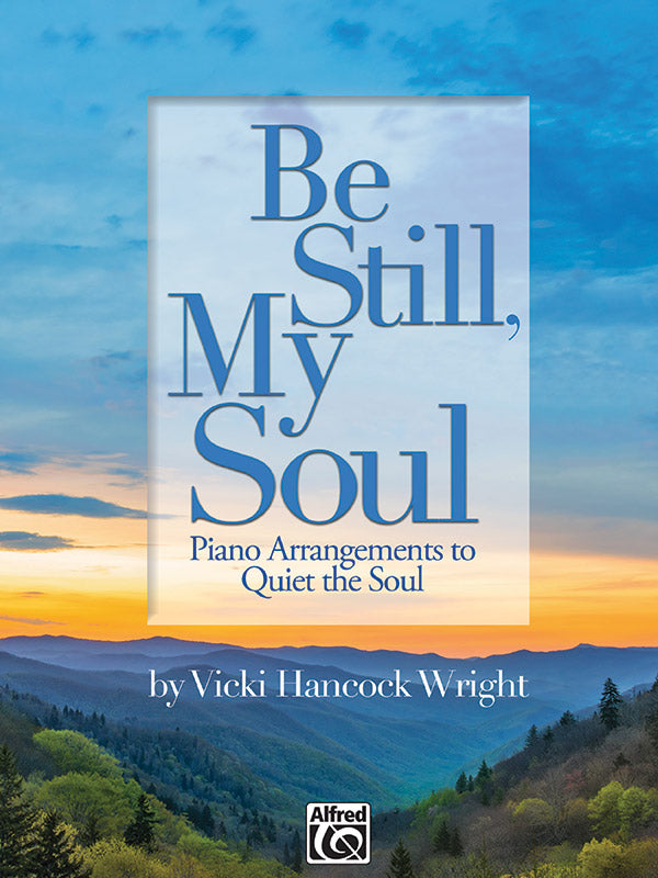 Be Still My Soul Piano Solos - Wright Vicki Hancock Alfred 46863
