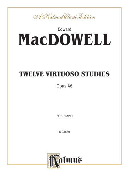 Macdowell Twelve Virtuoso Studies Op 46 for Piano