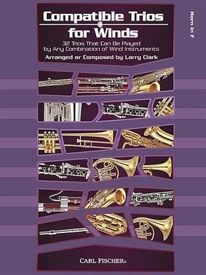 Compatible Trios For Winds - French Horn - 32 Trios That Can Be Played by Any Combination of Wind Instruments - Larry Clark - Brass Trio