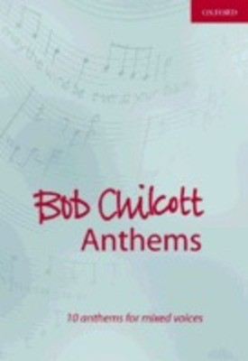 Bob Chilcott Anthems 1 SATB