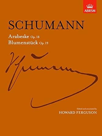 Schumann Arabeske Op 18 and Blumenstucke Op 19 Pno