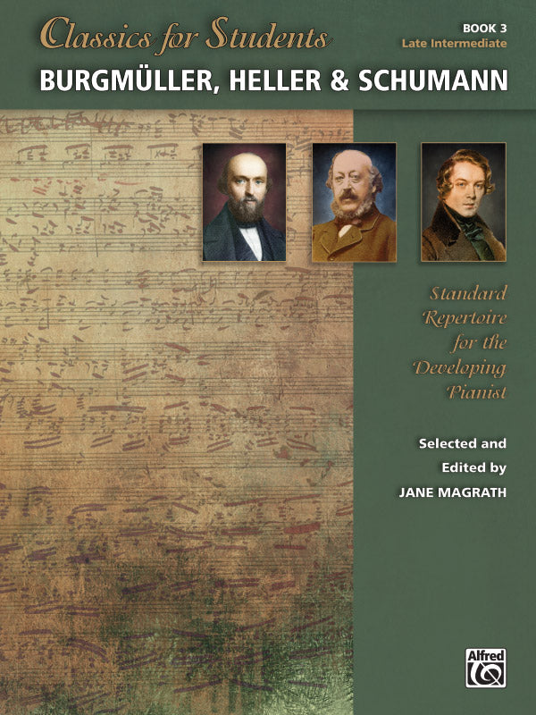 Classics for Students Burgmuller Heller and Schumann 3 - Various Ed Magrath Jane Alfred 44962